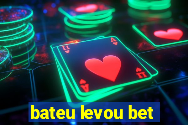 bateu levou bet